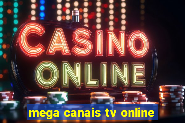 mega canais tv online